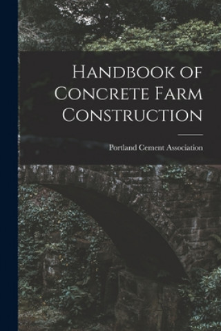 Carte Handbook of Concrete Farm Construction Portland Cement Association