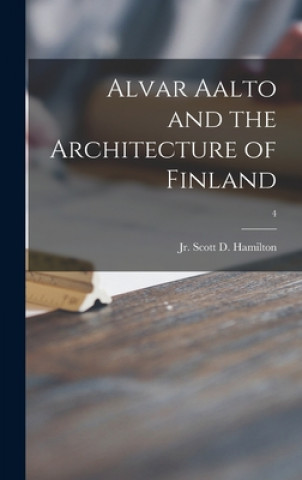 Kniha Alvar Aalto and the Architecture of Finland; 4 Hamilton  Scott D.  Jr.