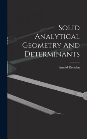 Knjiga Solid Analytical Geometry And Determinants Arnold Dresden