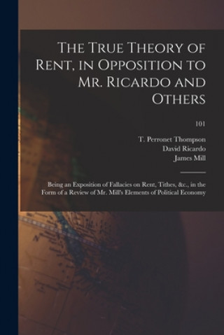 Carte True Theory of Rent, in Opposition to Mr. Ricardo and Others T. Perronet (Thomas Perrone Thompson
