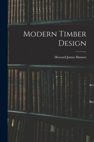 Knjiga Modern Timber Design Howard James Hansen