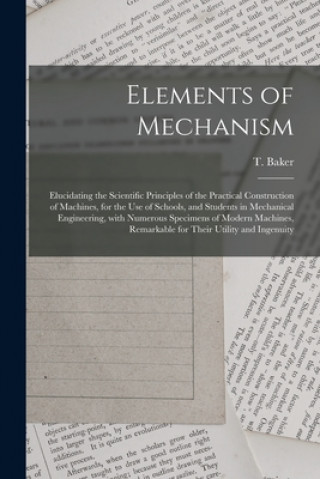 Könyv Elements of Mechanism T. (Thomas) D. 1871 Baker