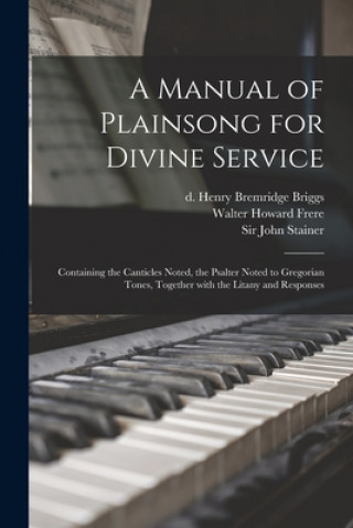 Book Manual of Plainsong for Divine Service Henry Bremridge D. 1901 Briggs