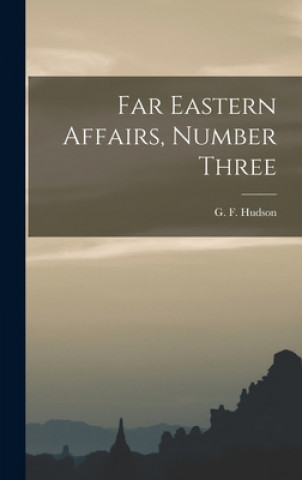 Kniha Far Eastern Affairs, Number Three G. F. (Geoffrey Francis) 190 Hudson