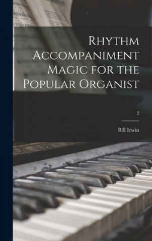 Książka Rhythm Accompaniment Magic for the Popular Organist; 2 Bill Irwin