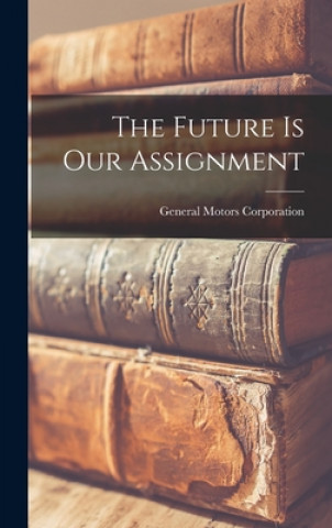 Livro The Future is Our Assignment General Motors Corporation