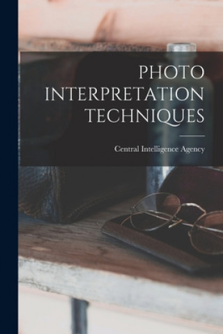 Knjiga Photo Interpretation Techniques Central Intelligence Agency