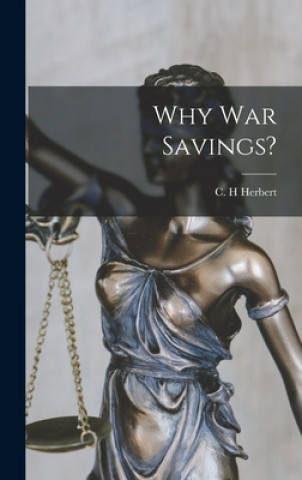 Knjiga Why War Savings? C. H. Herbert