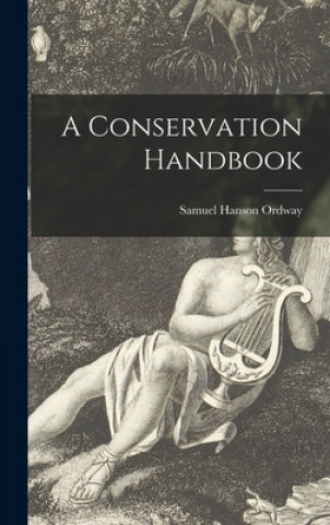 Libro A Conservation Handbook Samuel Hanson 1900- Ordway