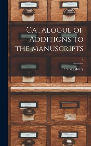 Kniha Catalogue of Additions to the Manuscripts; 2 British Library