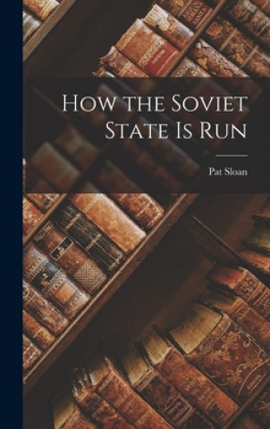 Kniha How the Soviet State is Run Pat Sloan
