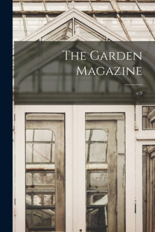 Livre The Garden Magazine; v.9 Anonymous