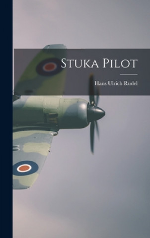Könyv Stuka Pilot Hans Ulrich Rudel