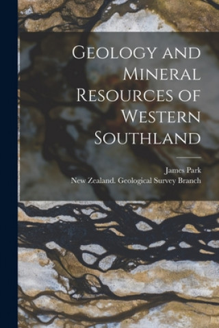 Carte Geology and Mineral Resources of Western Southland James 1857-1946 Park