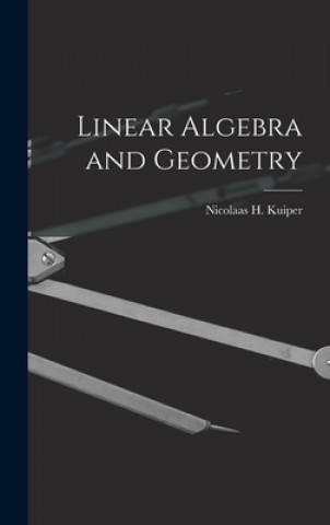 Kniha Linear Algebra and Geometry Nicolaas H. (Nicolaas Hendrik) Kuiper