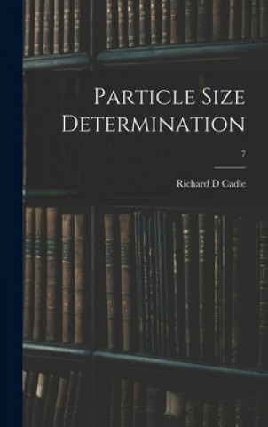Knjiga Particle Size Determination; 7 Richard D. Cadle