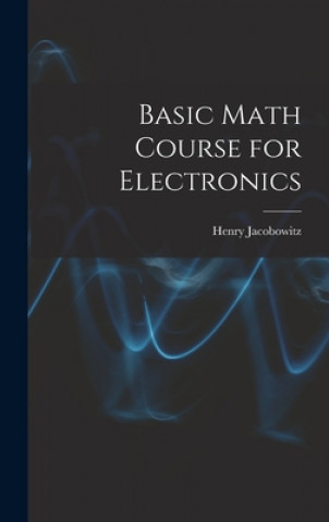 Könyv Basic Math Course for Electronics Henry Jacobowitz