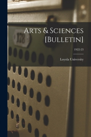 Книга Arts & Sciences [Bulletin]; 1922-23 La ). Loyola University (New Orleans