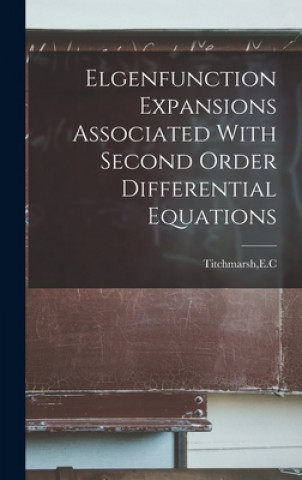 Knjiga Elgenfunction Expansions Associated With Second Order Differential Equations E. C. Titchmarsh