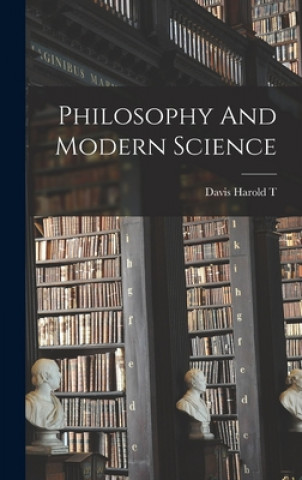 Carte Philosophy And Modern Science Davis Harold T