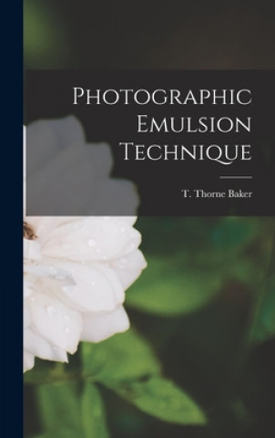 Book Photographic Emulsion Technique T. Thorne (Thomas Thorne) Baker