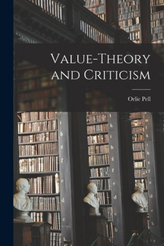 Knjiga Value-theory and Criticism Orlie 1900- Pell