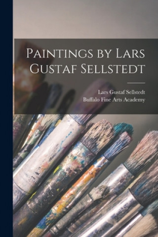 Kniha Paintings by Lars Gustaf Sellstedt Lars Gustaf 1819-1911 Sellstedt
