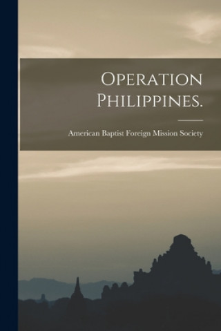 Knjiga Operation Philippines. American Baptist Foreign Mission Soci