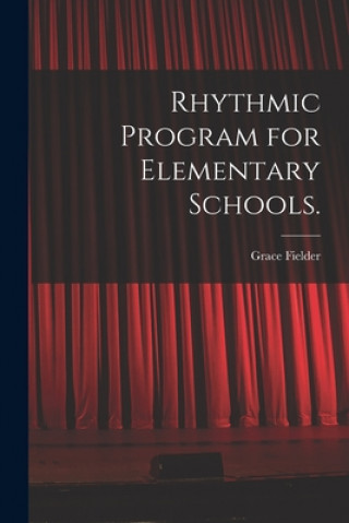 Libro Rhythmic Program for Elementary Schools. Grace 1912- Fielder