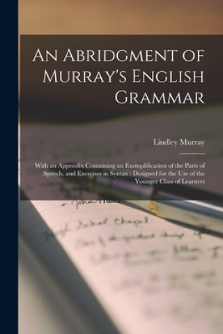 Könyv Abridgment of Murray's English Grammar [microform] Lindley 1745-1826 Murray