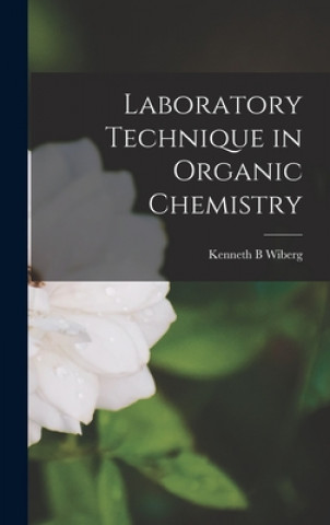 Libro Laboratory Technique in Organic Chemistry Kenneth B. Wiberg