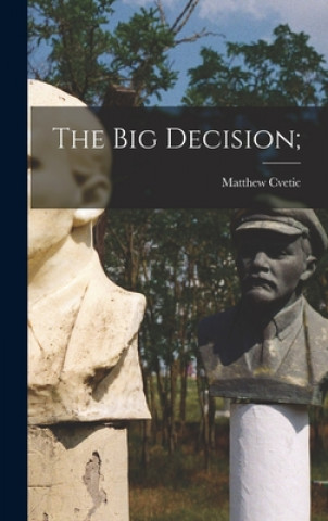 Knjiga The Big Decision; Matthew 1909- Cvetic