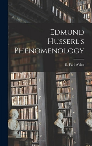 Kniha Edmund Husserl's Phenomenology E. Parl Welch