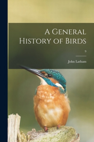 Knjiga A General History of Birds; 9 John 1740-1837 Latham