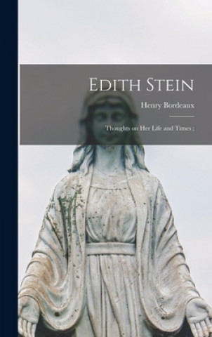 Könyv Edith Stein: Thoughts on Her Life and Times; Henry 1870-1963 Bordeaux