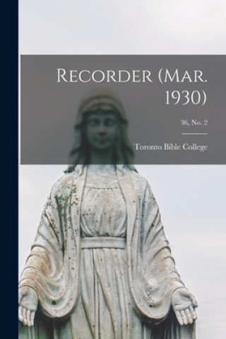 Carte Recorder (Mar. 1930); 36, no. 2 Toronto Bible College