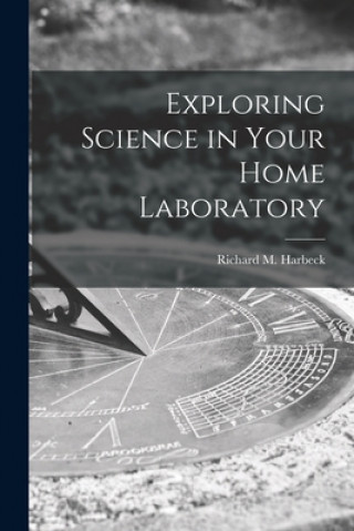 Knjiga Exploring Science in Your Home Laboratory Richard M. (Richard Merle) Harbeck