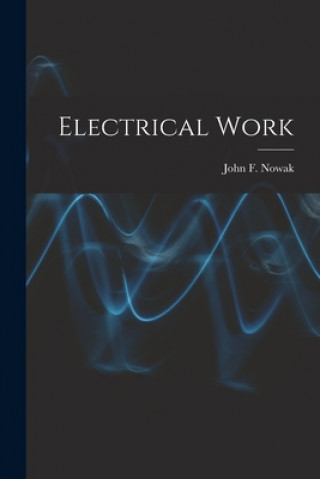 Knjiga Electrical Work John F. 1903- Nowak