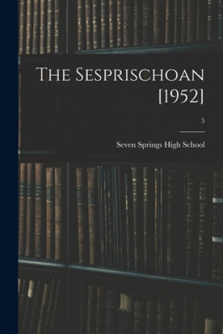 Knjiga The Sesprischoan [1952]; 5 Seven Springs High School (Seven Spri