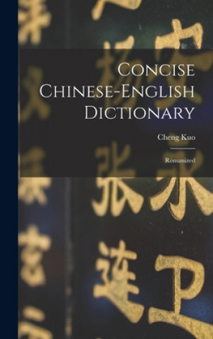 Kniha Concise Chinese-english Dictionary: Romanized Cheng Kuo