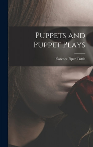 Carte Puppets and Puppet Plays Florence Piper 1883-1967 Tuttle