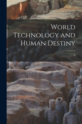 Knjiga World Technology and Human Destiny; 0 Anonymous