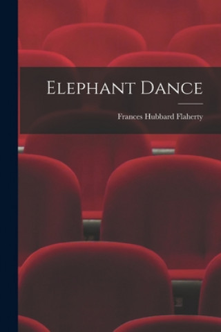 Book Elephant Dance Frances Hubbard Flaherty