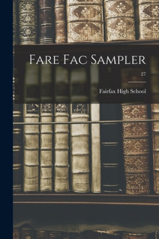 Kniha Fare Fac Sampler; 27 Fairfax High School