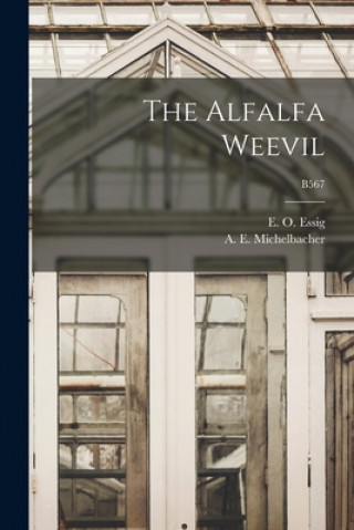 Kniha The Alfalfa Weevil; B567 E. O. (Edward Oliver) B. 1884 Essig