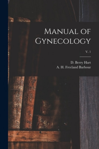 Knjiga Manual of Gynecology; v. 1 D. Berry (David Berry) 1851-1920 Hart