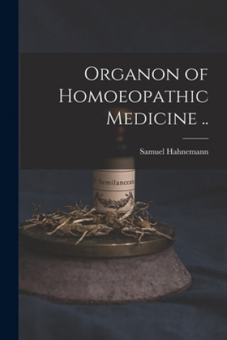 Book Organon of Homoeopathic Medicine .. Samuel 1755-1843 Hahnemann