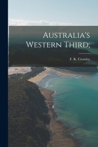 Knjiga Australia's Western Third; F. K. (Francis Keble) Crowley