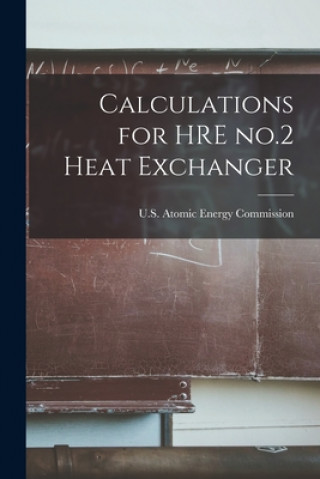 Carte Calculations for HRE No.2 Heat Exchanger U S Atomic Energy Commission