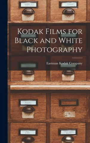 Kniha Kodak Films for Black and White Photography Eastman Kodak Company